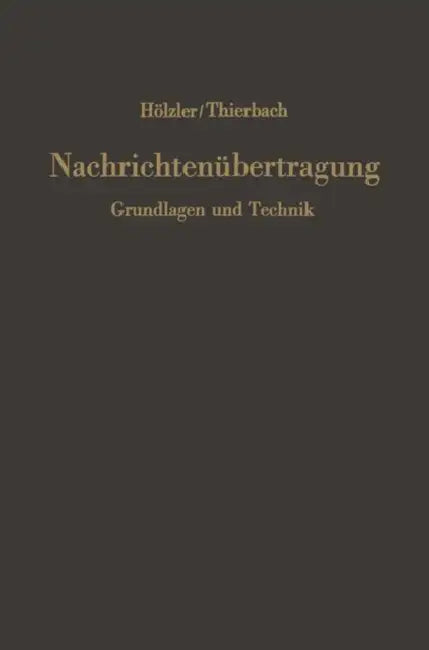 Nachrichtenübertragung: Grundlagen Und Technik by Erwin Hölzler, Dietwald Thierbach