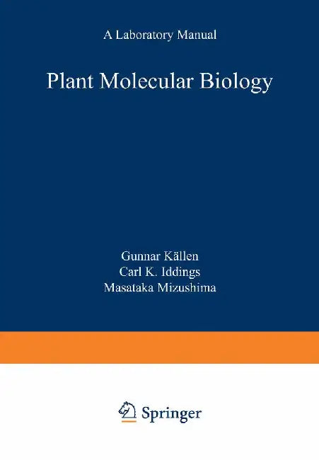 Plant Molecular Biology -- A Laboratory Manual by Melody S. Clark