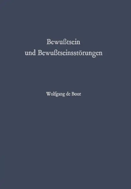 Bewußtsein Und Bewußtseinsstörungen: Ein II. Beitrag Zur Strafrechtsreform by Wolfgang De Boor