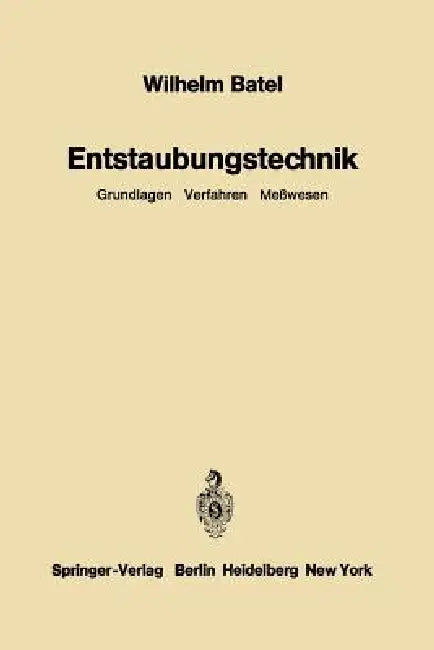 Entstaubungstechnik: Grundlagen Verfahren Meßwesen by Wilhelm Batel