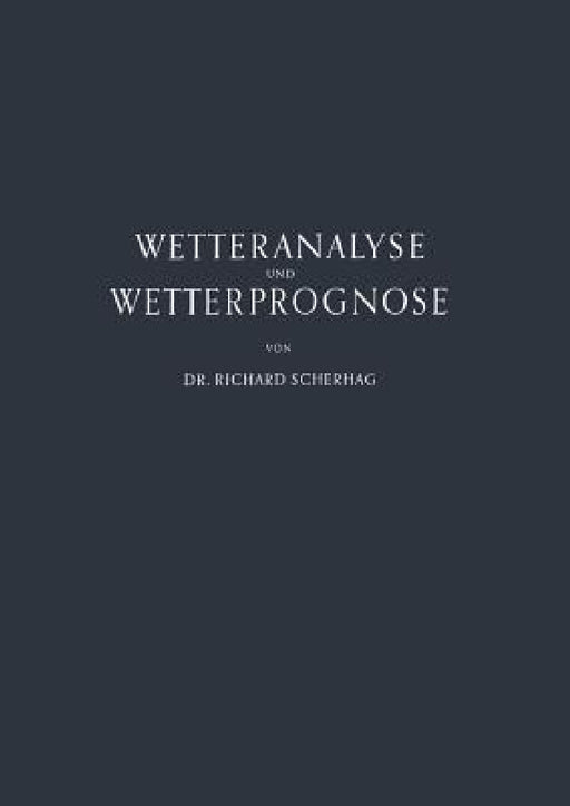 Neue Methoden Der Wetteranalyse Und Wetterprognose by Richard Scherhag
