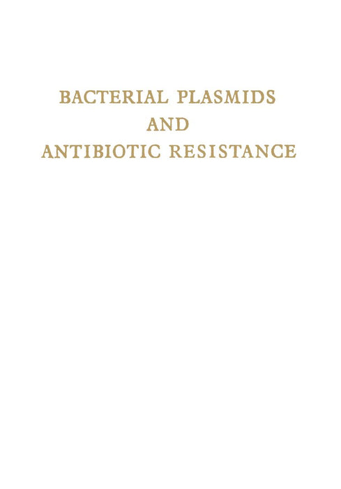Bacterial Plasmids and Antibiotic Resistance: First International Symposium Infectious Antibiotic Resistance. Castle of Smolenice, Czechoslovakia 1971 by V. Krcmery