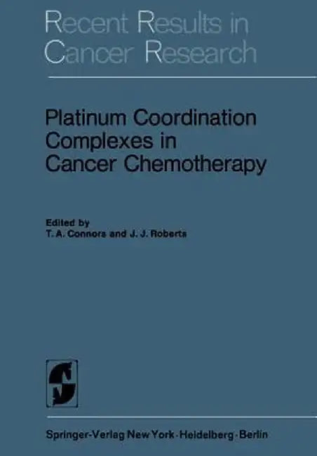 Platinum Coordination Complexes in Cancer Chemotherapy by T. A. Connors
