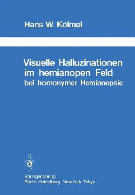 Visuelle Halluzinationen Im Hemianopen Feld Bei Homonymer Hemianopsie by H. W. Kölmel, M. Critchley