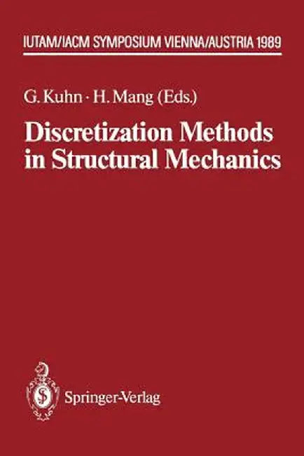 Discretization Methods in Structural Mechanics: Iutam/Iacm Symposium Vienna/Austria, 5.-9.6.1989 by Günther Kuhn