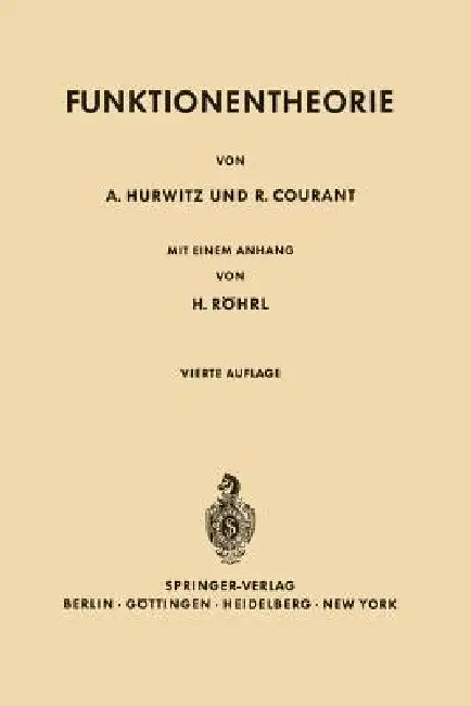Vorlesungen Über Allgemeine Funktionentheorie Und Elliptische Funktionen by Adolf Hurwitz, Richard Courant, J. L. Doob