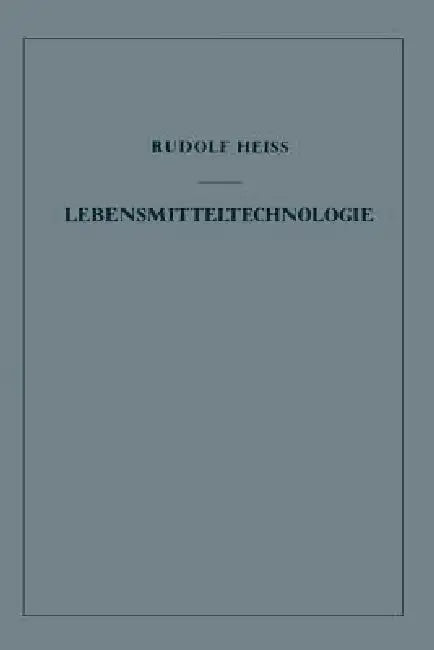 Lebensmitteltechnologie: Einführung in Die Verfahrenstechnik Der Lebensmittelverarbeitung by Rudolf Heiss