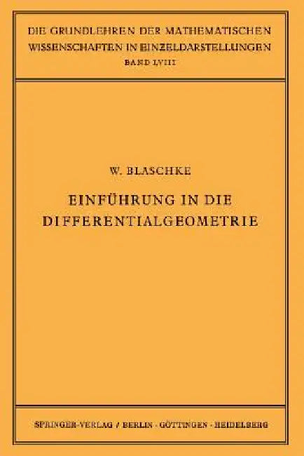 Einführung in Die Differentialgeometrie by Wilhelm Blaschke, W. Blaschke, R. Grammel