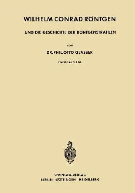 Wilhelm Conrad Röntgen Und Die Geschichte Der Röntgenstrahlen by Otto Glasser