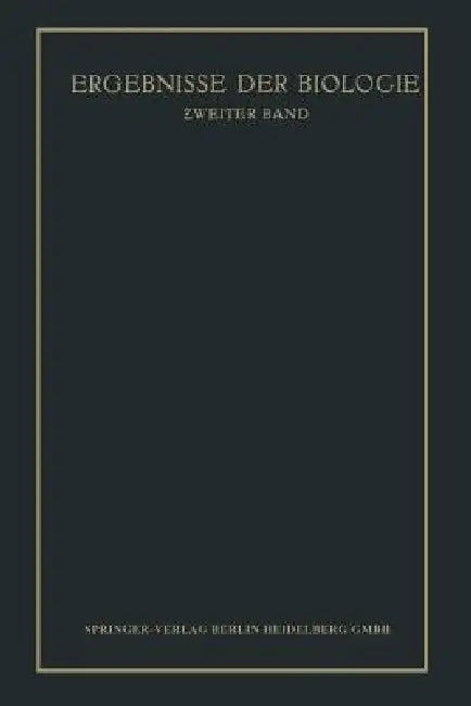 Ergebnisse Der Biologie: Zweiter Band by K. V. Frisch, R. Goldschmidt, W. Ruhland