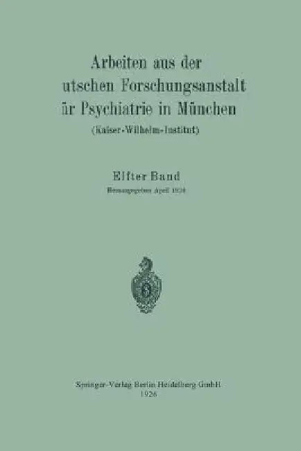Arbeiten Aus Der Deutschen Forschungsanstalt Für Psychiatrie in München (Kaiser-Wilhelm-Institut) by Deutsche Forschungsanstalt Für Psychiatr