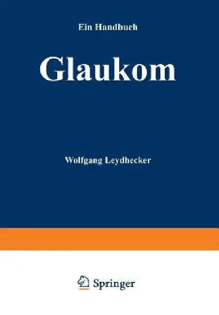 Glaukom: Ein Handbuch by Wolfgang Leydhecker