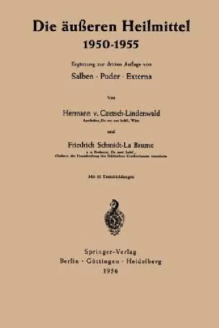 Die Äußeren Heilmittel 1950-1955 by Hermann Czetsch-Lindenwald, Friedrich Schmidt La Baume