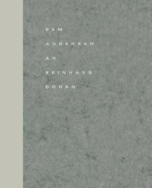Dem Andenken an Reinhard Dohrn: Reden, Briefe Und Nachrufe by Heinz Götze