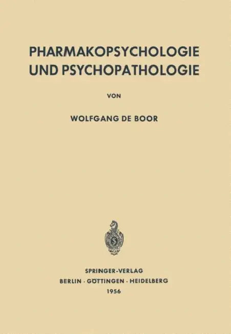 Pharmakopsychologie Und Psychopathologie by Wolfgang De Boor