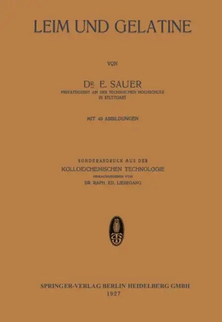 Leim Und Gelatine: Sonderabdruck Aus Der Kolloidchemischen Technologie by E. Sauer, Raph Ed Liesegang