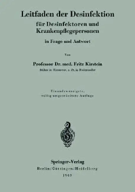 Leitfaden Der Desinfektion Für Desinfektoren Und Krankenpflegepersonen in Frage Und Antwort by Fritz Kirstein