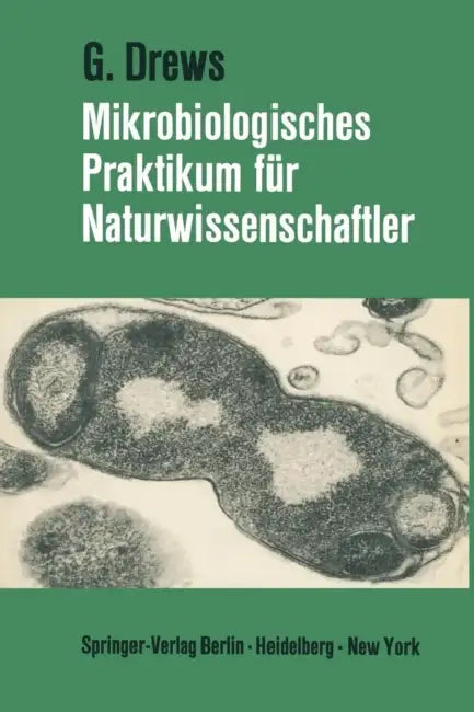 Mikrobiologisches Praktikum Für Naturwissenschaftler by Gerhart Drews