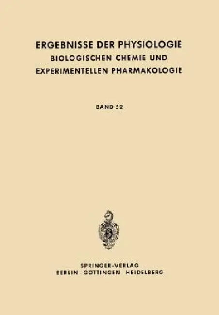 Ergebnisse Der Physiologie Biologischen Chemie Und Experimentellen Pharmakologie: Band 52 by K. Kramer, O. Krayer, E. Lehnartz