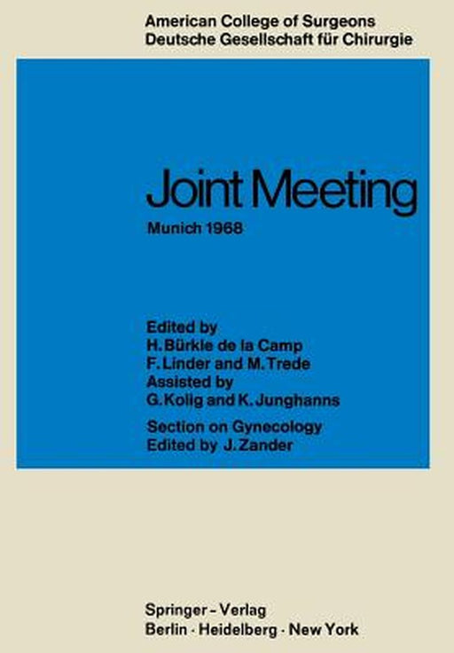Joint Meeting Munich 1968: Proceedings of the Sectional Meeting of American College of Surgeons in Cooperation with the Deutsche Gesellschaft Für by H. Bürkle de la Camp