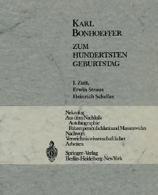 Karl Bonhoeffer: Zum Hundertsten Geburtstag Am 31. März 1968 by J. Zutt, E. Straus, E. Scheller