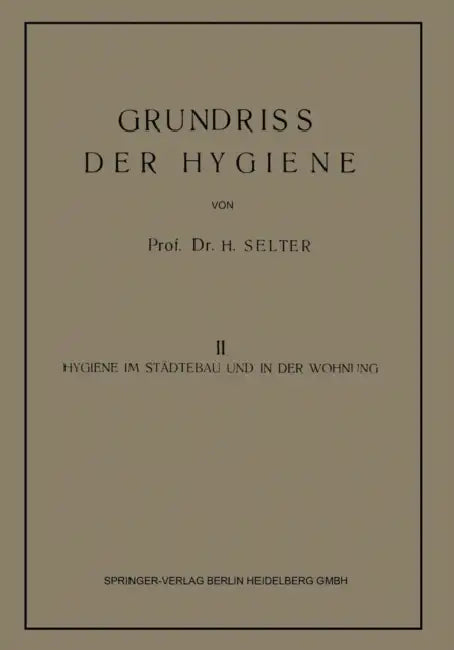 Grundriss Der Hygiene: Band II: Hygiene Im Städtebau Und in Der Wohnung by Hugo Selter