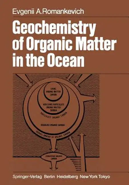 Geochemistry of Organic Matter in the Ocean by Evgenii A. Romankevich