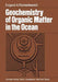 Geochemistry of Organic Matter in the Ocean by Evgenii A. Romankevich