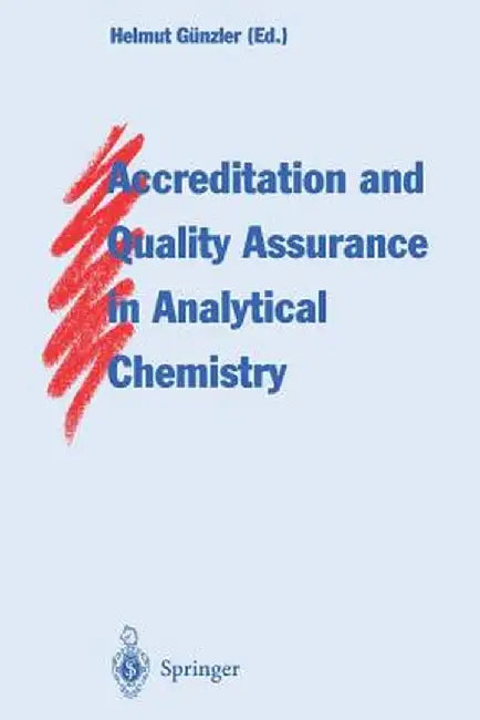 Accreditation and Quality Assurance in Analytical Chemistry by Helmut Günzler