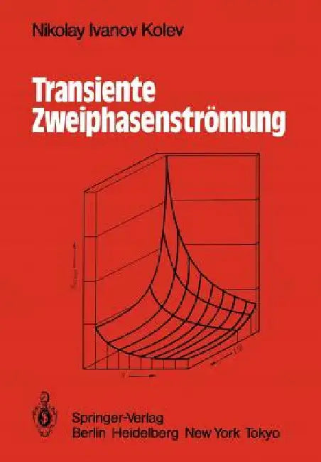 Transiente Zweiphasen-Strömung by Nikolay I. Kolev