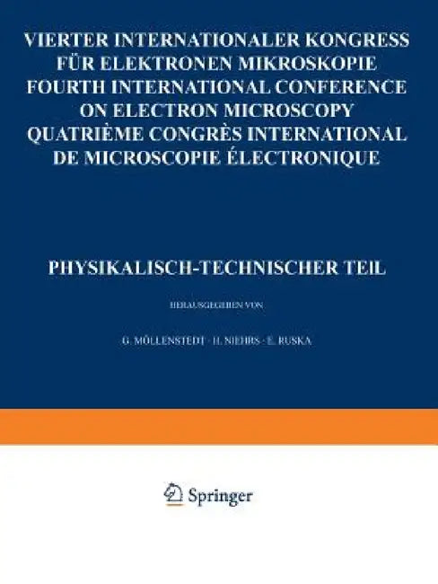 IV. Internationaler Kongreß Für Elektronenmikroskopie / Ivth International Congress on Electron Microscopy / Ive Congres International de Microscopie by G. Möllenstedt, H. Niehrs, E. Ruska