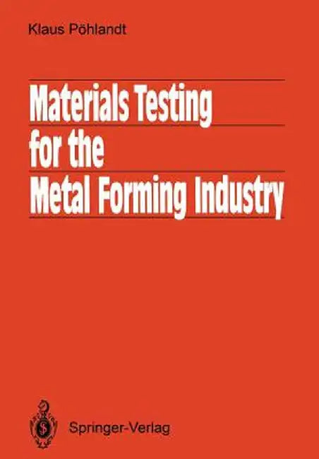 Materials Testing for the Metal Forming Industry by Klaus Pöhlandt