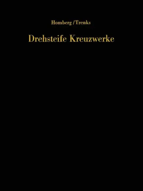 Drehsteife Kreuzwerke: Ein Handbuch Für Den Brückenbau by Hellmut Homberg, K. Trenks