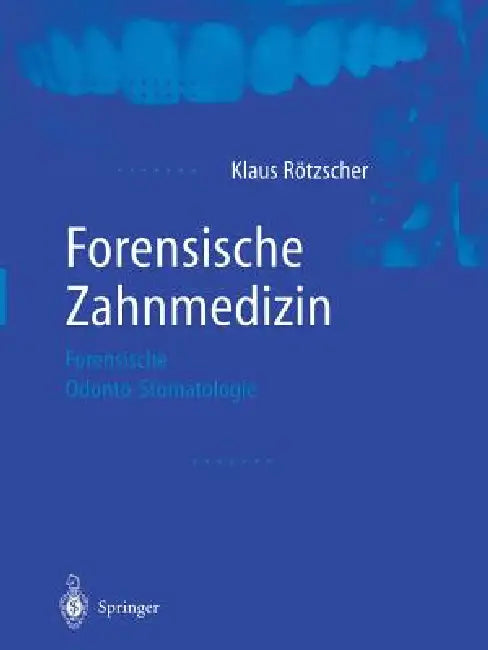 Forensische Zahnmedizin: Forensische Odonto-Stomatologie by R. Singer, Klaus Rötzscher, G. Seifert