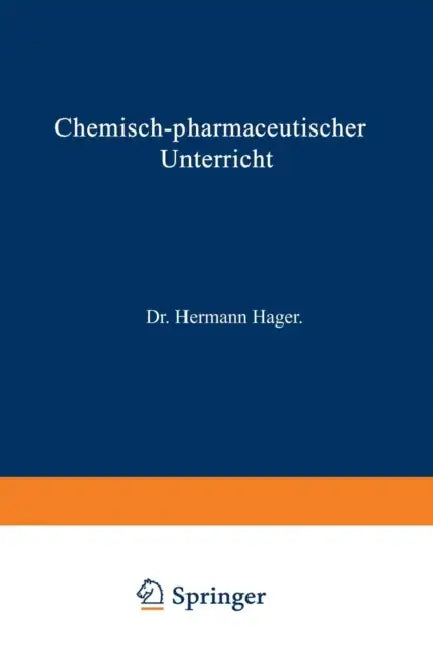 Chemisch-Pharmaceutischer Unterricht by Hermann Hager