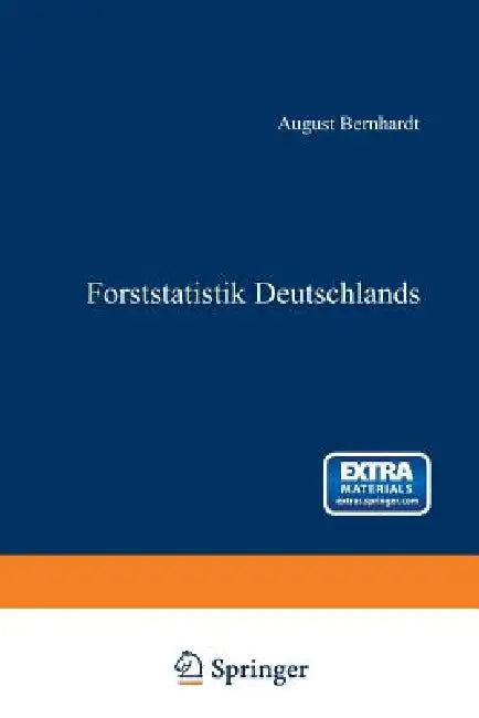 Forststatistik Deutschlands: Ein Leitfaden Zum Akademischen Gebrauche by August Bernhardt