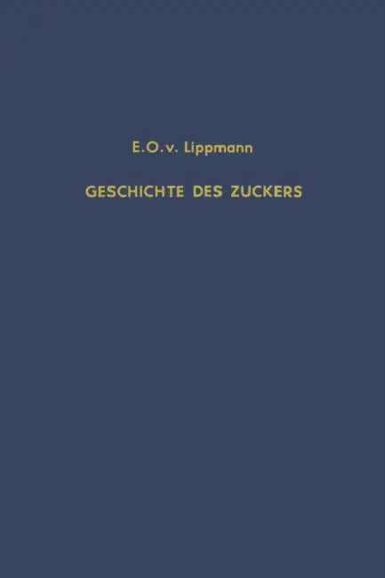 Geschichte Des Zuckers by Edmund O. Von Lippmann
