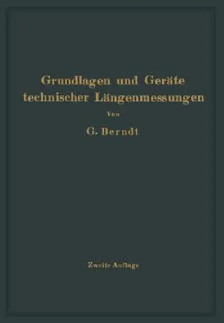 Grundlagen Und Geräte Technischer Längenmessungen by H. Berndt, H. Schulz
