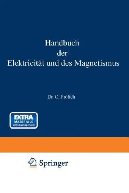 Handbuch Der Elektricität Und Des Magnetismus by O. Frölich