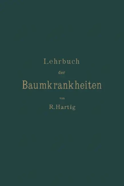 Lehrbuch Der Baumkrankheiten by Robert Hartig