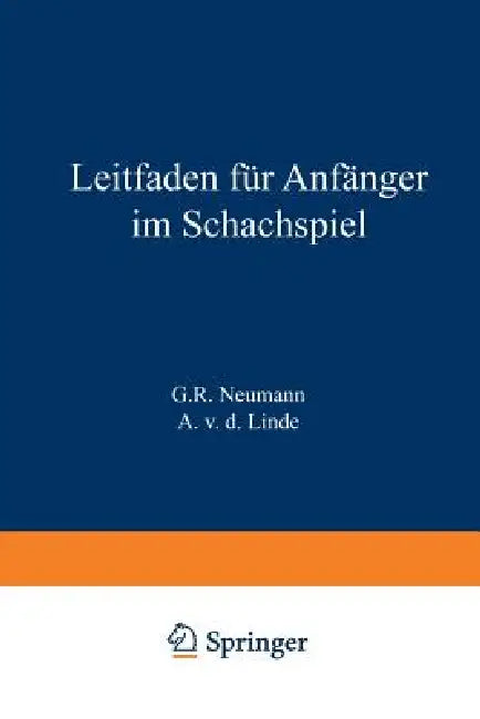 Leitfaden Für Anfänger Im Schachspiel by G. R. Neumann, A. V. D. Linde