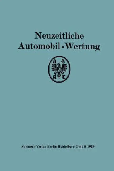 Neuzeitliche Automobil-Wertung: Auswertung Der I. Adac-Gebrauchs-Und Wirtschaftlichkeitsfahrt 1928 by Allgemeinen Deutschen Automobil-Club E.
