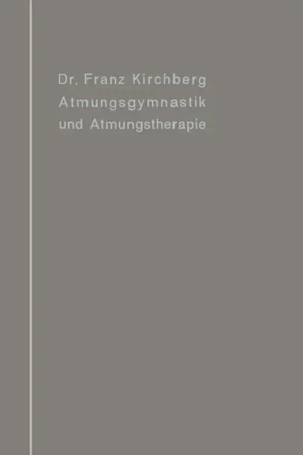 Atmungsgymnastik Und Atmungstherapie by Franz Kirchberg