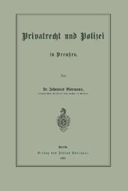Privatrecht Und Polizei in Preußen by Johannes Biermann