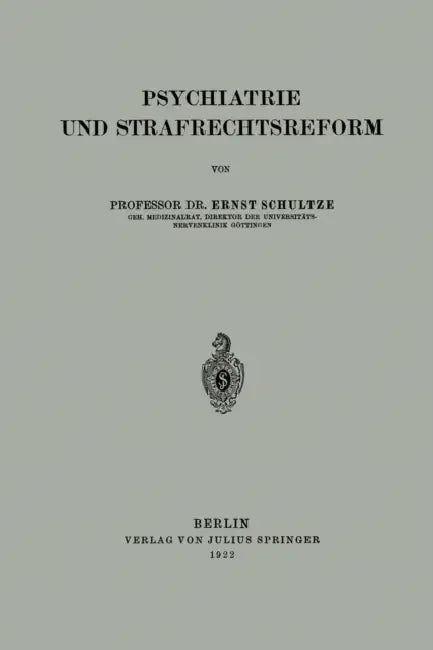 Psychiatrie Und Strafrechtsreform by Ernst Schultze