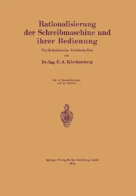 Rationalisierung Der Schreibmaschine Und Ihrer Bedienung: Psychotechnische Arbeitsstudien by E. a. Klockenberg