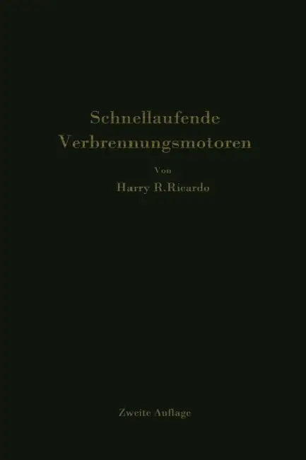 Schnellaufende Verbrennungsmotoren by Harry R. Ricardo, A. Werner, P. Friedmann