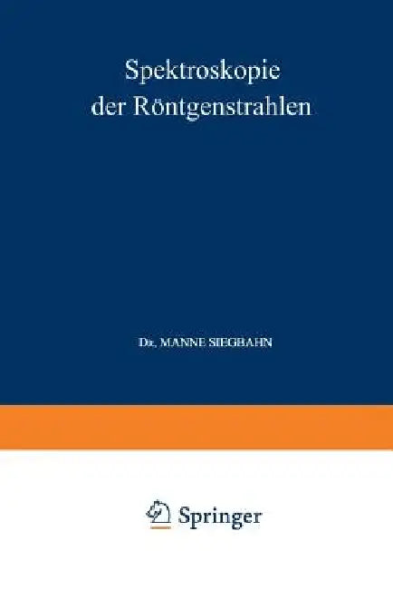 Spektroskopie Der Röntgenstrahlen by Manne Siegbahn