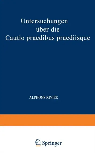 Untersuchungen Über Die Cautio Praedibus Praediisque by Alphons Rivier