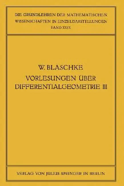 Vorlesungen Über Differentialgeometrie Und Geometrische Grundlagen Von Einsteins Relativitätstheorie III: Differentialgeometrie Der Kreise Und Kugeln by Gerhard Blaschke, Gerhard Thomsem